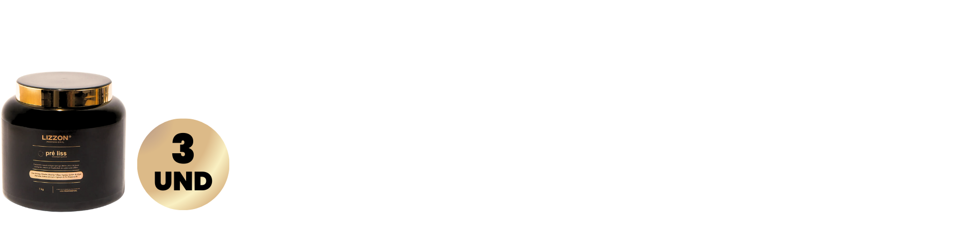 Um contêiner preto e dourado rotulado Pré Liss Mascara 1kg (3x) é mostrado à esquerda com um emblema dourado redondo exibindo 3 UND. A área restante da imagem é branca e está vazia.