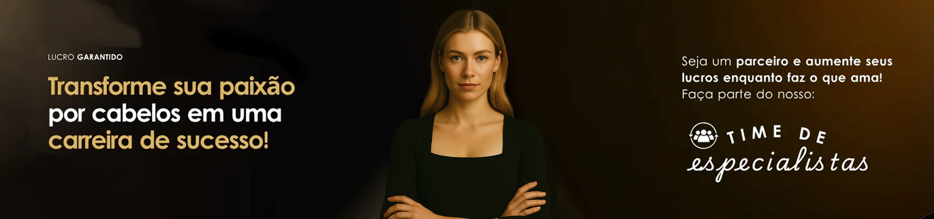 Uma mulher com longos cabelos loiros e lisos e uma expressão séria está de braços cruzados em um fundo escuro. À sua esquerda, um texto em português promove a transformação de uma paixão por cabelos em uma carreira de sucesso com a Lizzon.