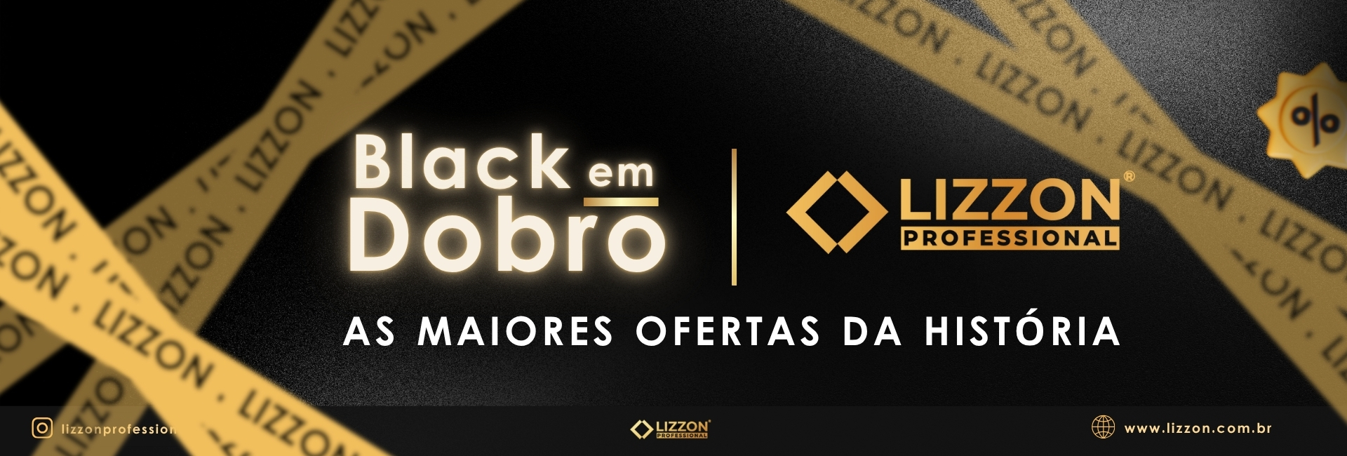 Banner com o texto Black em Dobro e Lizzon Professional com a frase As maiores ofertas da história em um fundo preto com elementos dourados e fita com a marca.