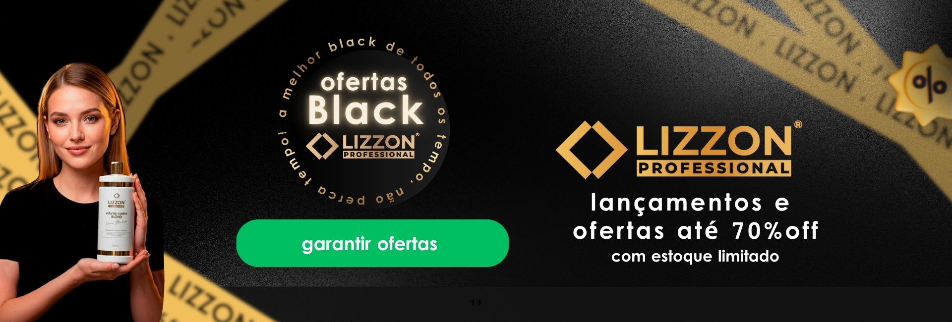 Mulher com cabelos castanhos lisos segura um produto para cabelos da Lizzon Professional. A imagem promove a Black Offers com até 70% de desconto nos lançamentos e ofertas da Lizzon. O fundo preto é acentuado por fitas e texto dourados da marca.