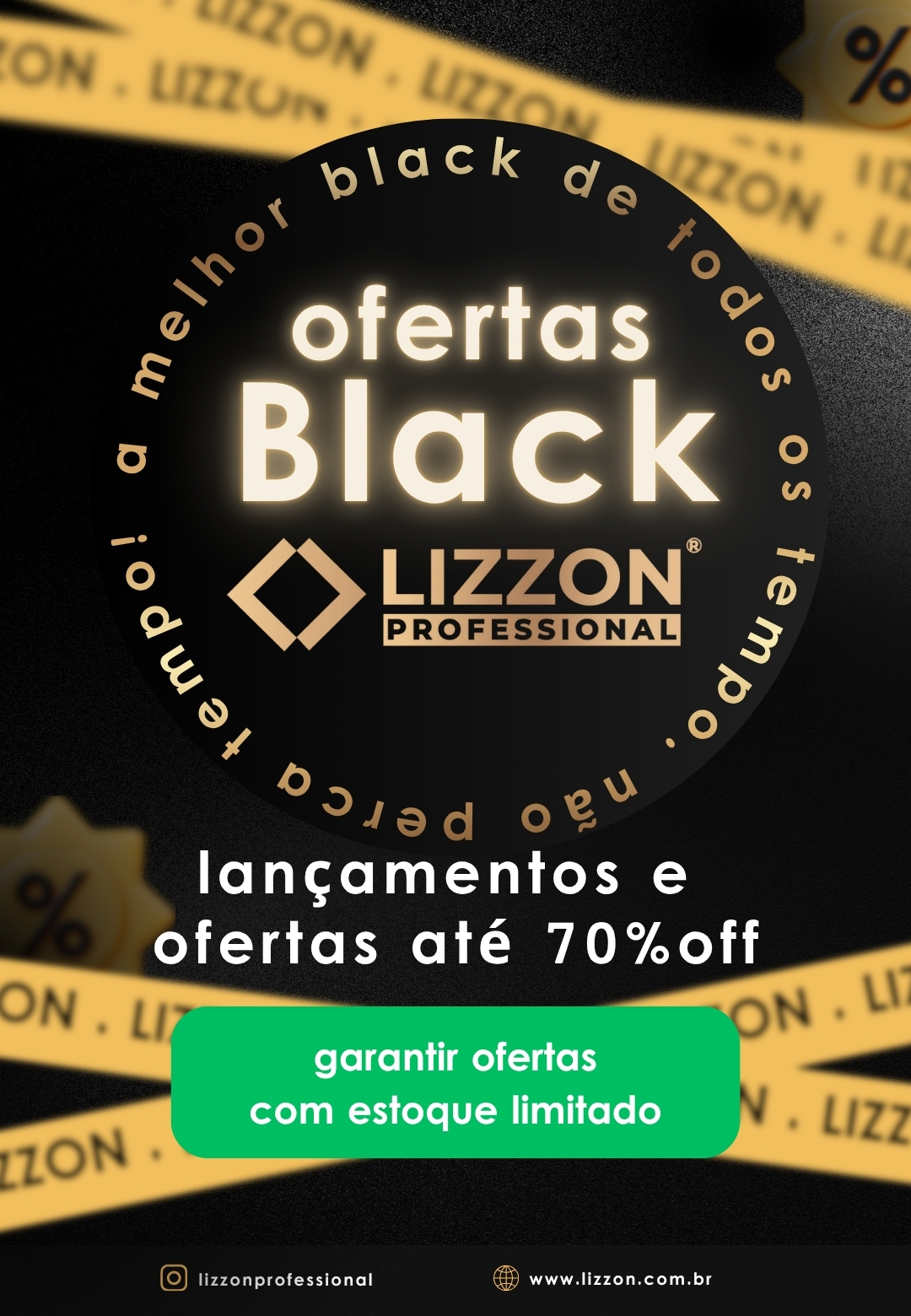 Uma imagem promocional da Lizzon Professional apresenta o texto em negrito: ofertas Black, lançamentos e ofertas com até 70% de desconto, e garantir ofertas com estoque limitado, em um fundo escuro com gráficos de fita dourada destacando a marca Lizzon.