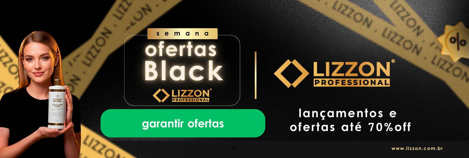 Uma mulher segura um frasco de produto de tratamento capilar da Lizzon ao lado de um banner promocional da Semana Ofertas Black, mostrando os novos lançamentos da Lizzon Professional e descontos de até 70%.