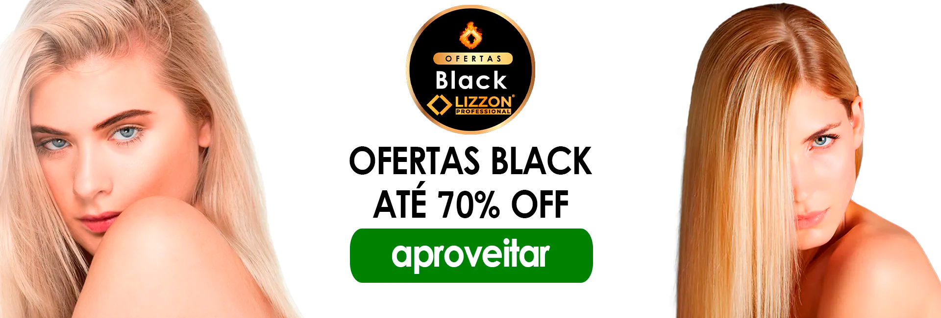Banner com duas mulheres com longos cabelos loiros de cada lado, um logotipo circular Ofertas Black Lizzon Professional na parte superior e texto em português oferecendo até 70% de desconto nos produtos Lizzon. Um botão verde com o rótulo aproveitar convida você a comprar.