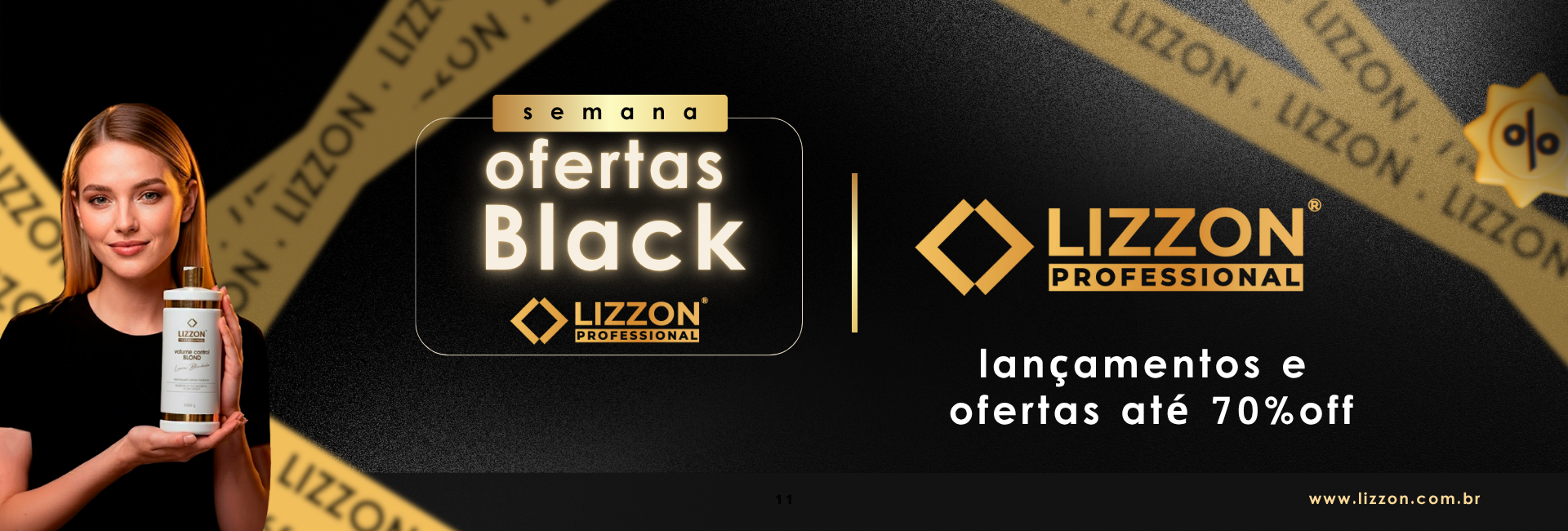 Uma mulher segurando um produto da Lizzon Professional está ao lado de um banner onde se lê Semana ofertas Black Lizzon Professional. O anúncio menciona lançamentos e ofertas com até 70% de desconto e exibe o logotipo da Lizzon Professional.