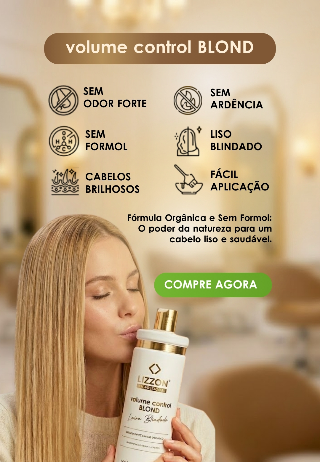 Uma mulher com longos cabelos loiros segura e beija um frasco do produto para cabelos Lizzon Volume Control Blond. Benefícios como ausência de odor forte, ausência de formaldeído, cabelos brilhantes, fácil aplicação e um botão verde Compre Agora destacam o apelo do Lizzon.