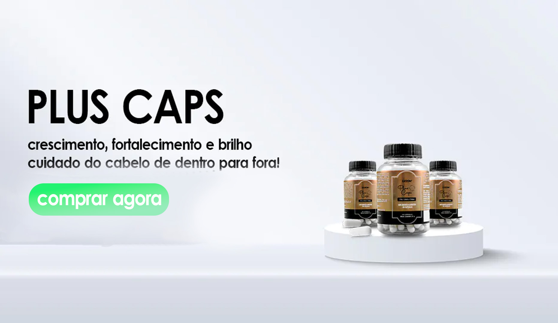 Quatro frascos do suplemento capilar Lizzon Plus Caps são exibidos em uma plataforma redonda branca com um fundo claro. O texto em português destaca o crescimento, a força e o brilho de seus cabelos. Um botão verde 