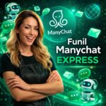 Uma mulher com os braços cruzados sorri diante de um fundo digital com ícones de bate-papo, robôs e o logotipo do ManyChat. O texto diz: Funil do ManyChat para atendimento ao salão e agendamento.