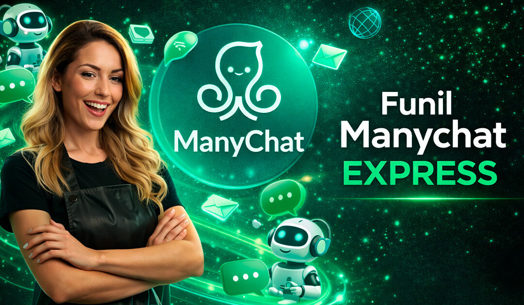 Uma mulher sorridente está de braços cruzados ao lado do logotipo do ManyChat e das palavras Funil Manychat Express em um plano de fundo digital verde com ícones de robôs, bolhas de bate-papo e envelopes.
