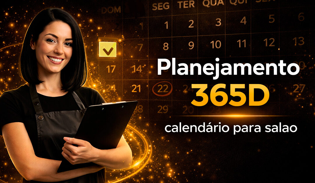 Uma mulher com um avental preto sorri, segurando uma prancheta em frente a um calendário brilhante. O texto diz: Planejamento 365d calendário para salão.