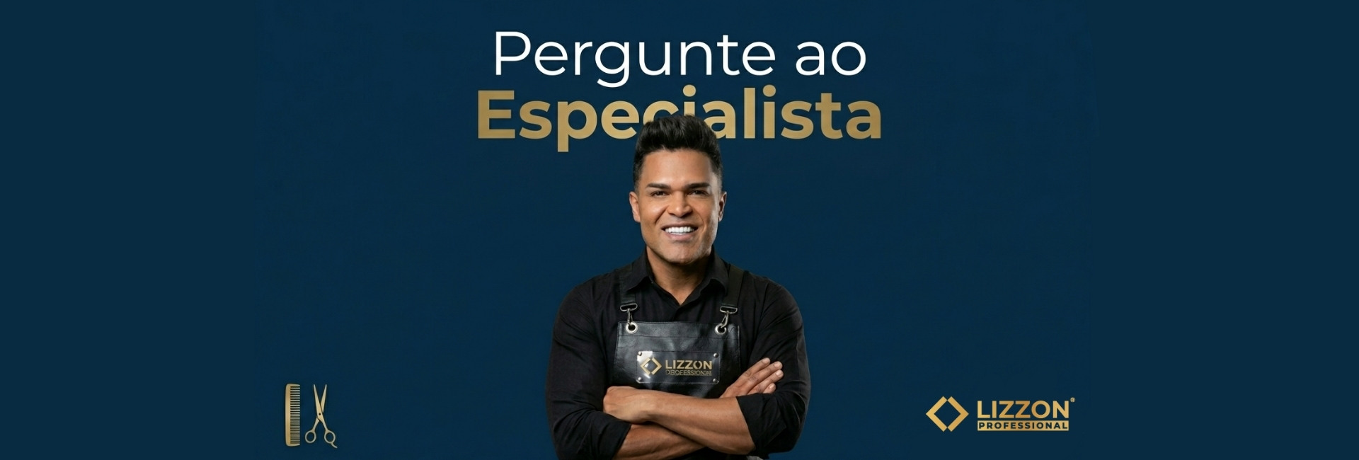 Um homem usando um avental preto com os braços cruzados está em frente a um fundo azul com o texto Pergunte ao Especialista e o logotipo da Lizzon Professional. Os ícones de tesoura e pente estão visíveis no canto inferior esquerdo.
