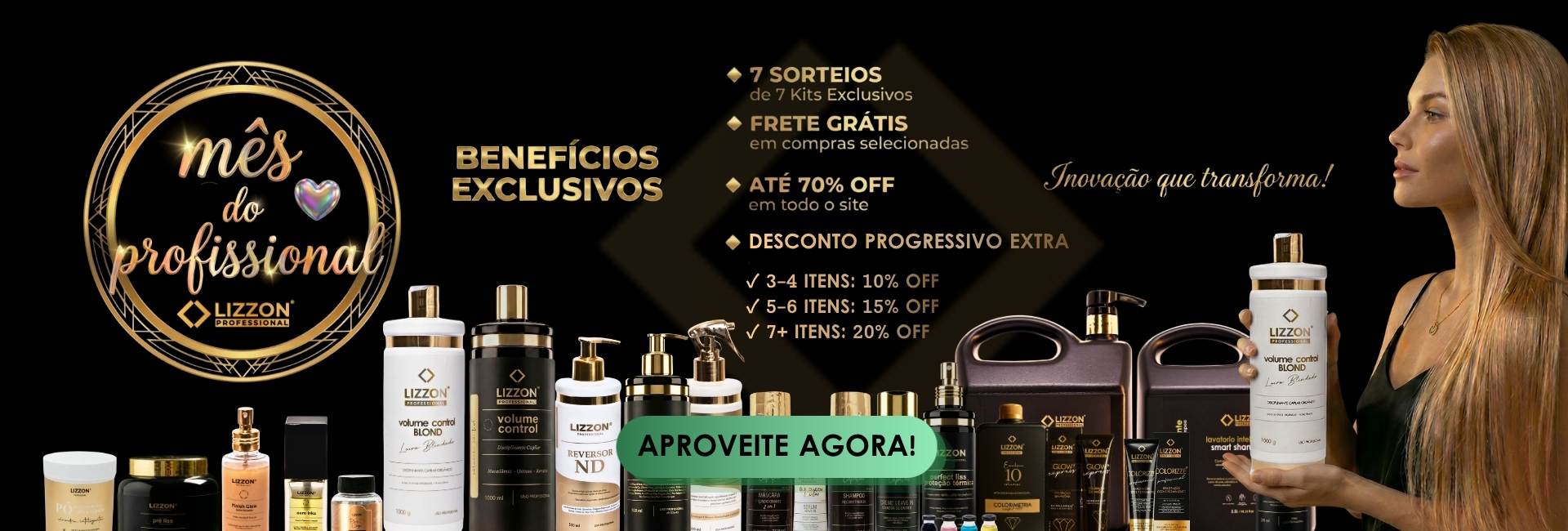 Uma variedade de produtos para cabelo da Lizzon Professional é exibida em um fundo preto. Uma mulher com cabelos longos e lisos segura um frasco grande de Lizzon. O texto promocional em português destaca descontos, brindes e benefícios exclusivos.