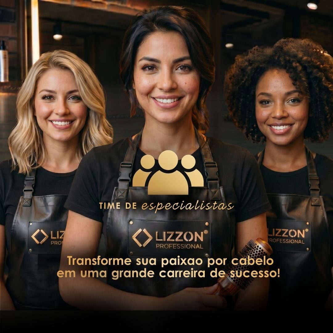 Três mulheres com diferentes tipos de cabelo estão lado a lado usando aventais pretos com o logotipo da Lizzon Pro. O texto incentiva a transformação da paixão por cabelos em uma carreira de sucesso e convida a fazer parte de uma equipe de especialistas.