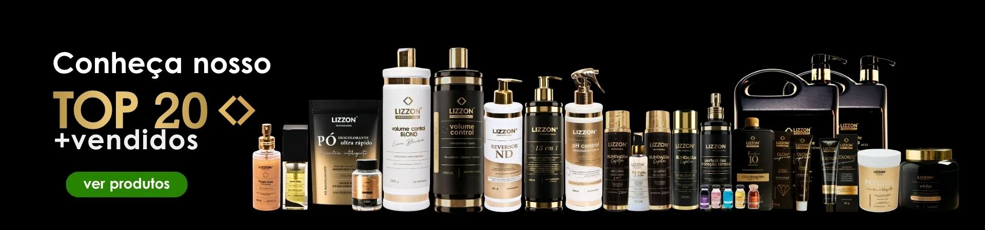 Banner com o texto Conheça nosso TOP 20 + vendidos, mostrando uma fileira de vários produtos de cabelo e beleza da Lizzyn em embalagens pretas e douradas em um fundo preto. Um botão verde indica ver produtos.
