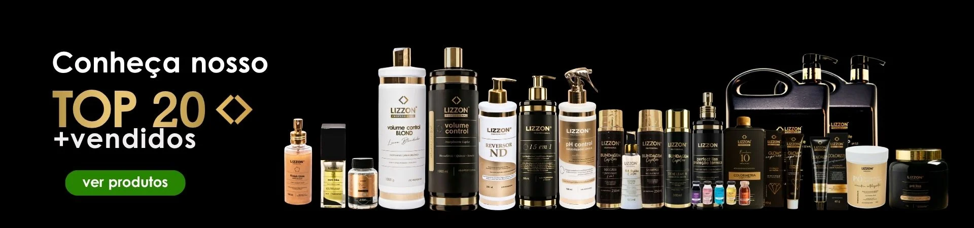 Banner com o texto Conheça nosso TOP 20 + vendidos, mostrando uma fileira de vários produtos de cabelo e beleza da Lizzyn em embalagens pretas e douradas em um fundo preto. Um botão verde indica ver produtos.