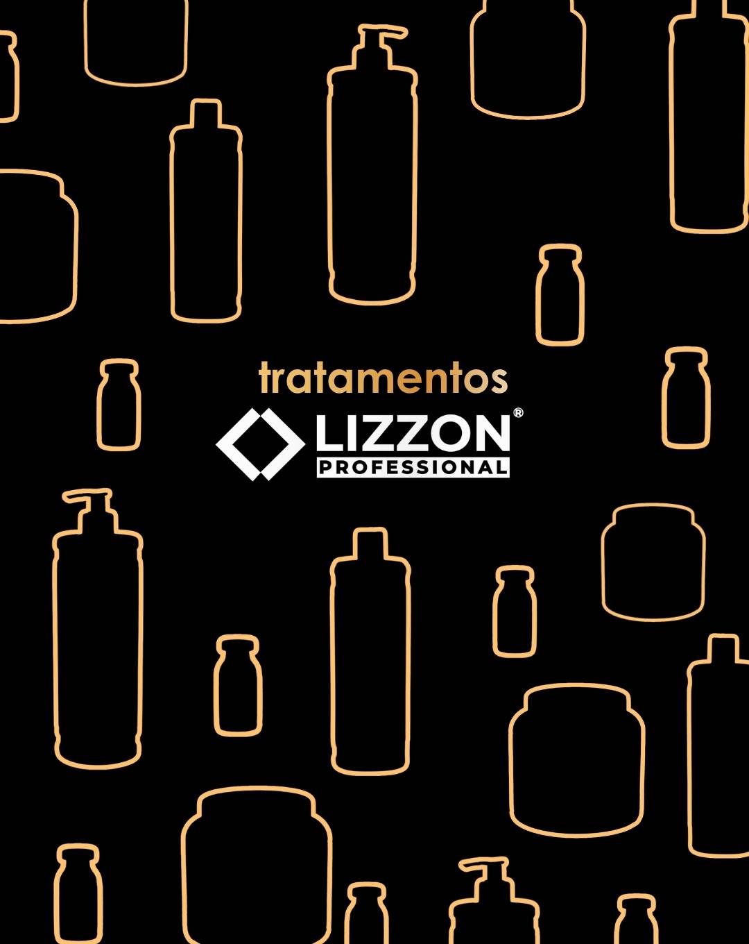 Fundo preto com ilustrações delineadas de vários formatos de garrafas e potes em amarelo. O texto centralizado diz "tratamentos" acima do logotipo da Lizzon Professional.