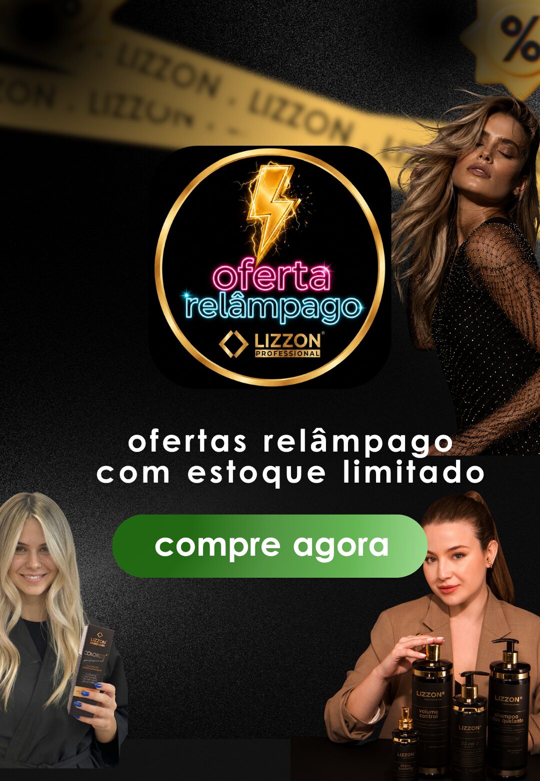 Imagem promocional da linha de cuidados capilares Lizzon Professional com o logotipo 818, mostrando três mulheres segurando produtos e um texto em português sobre ofertas relâmpago com estoque limitado. Um botão verde exibe a mensagem “saiba mais...”.