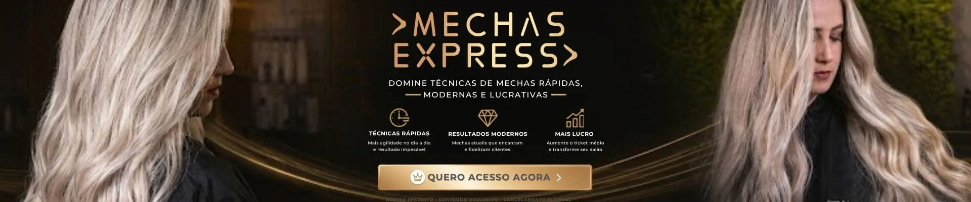 Um banner promocional do Mechas Express mostra uma mulher com cabelos loiros longos e penteados, além de um texto que descreve técnicas rápidas e modernas de coloração capilar. O botão exibe a mensagem “Quero acesso agora”. O fundo é escuro, com detalhes dourados.